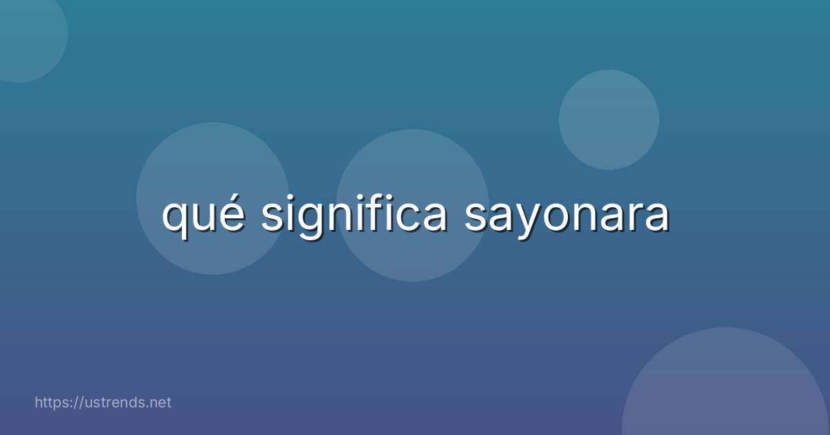 qué significa sayonara