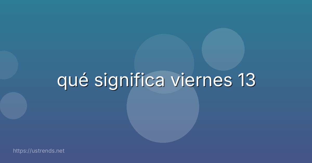 qué significa viernes 13