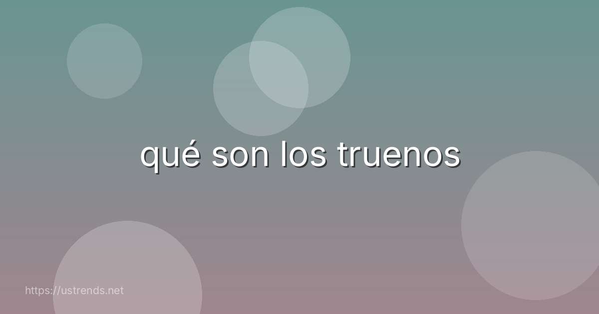 qué son los truenos