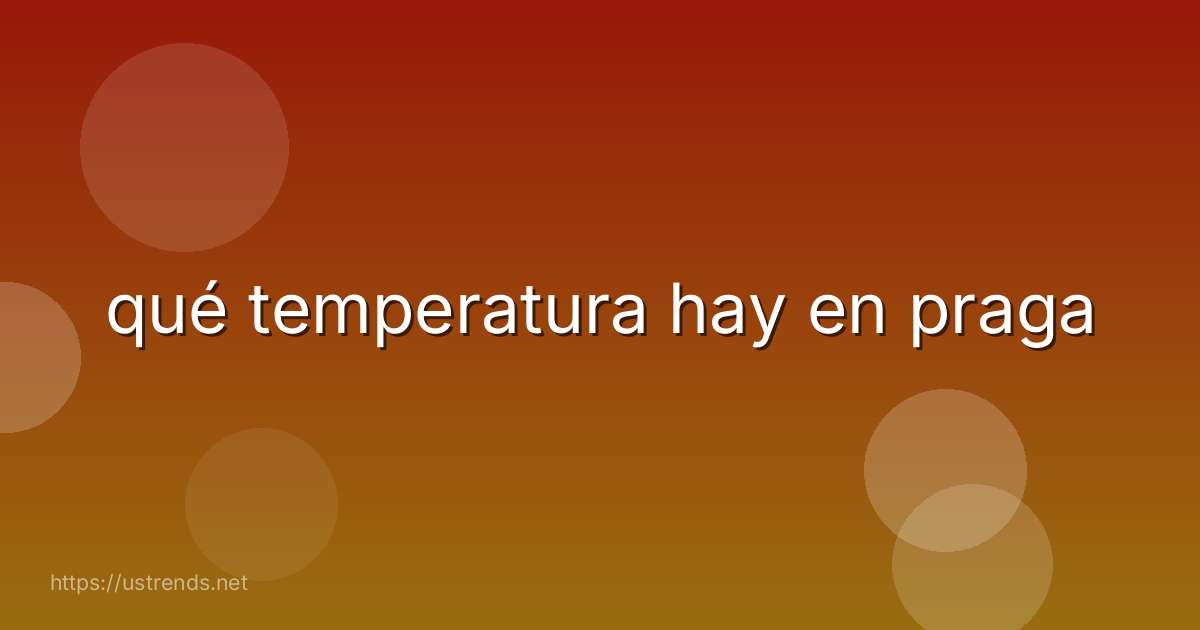 qué temperatura hay en praga