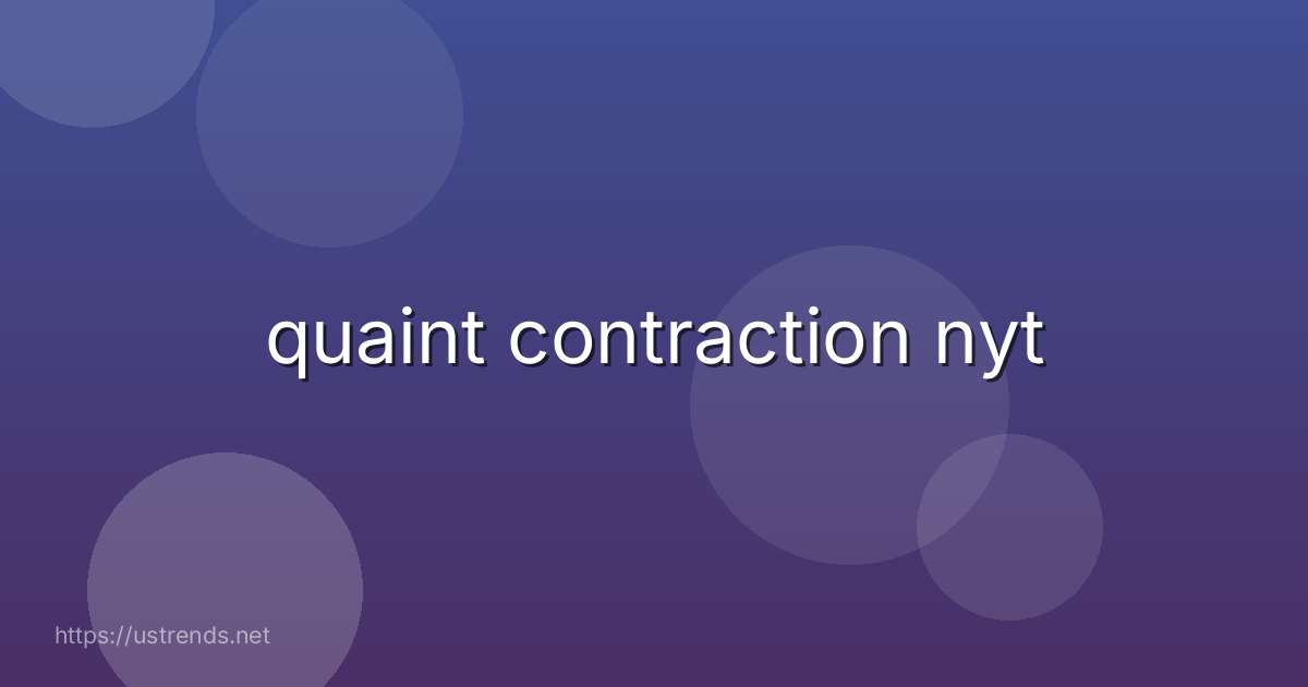 quaint contraction nyt