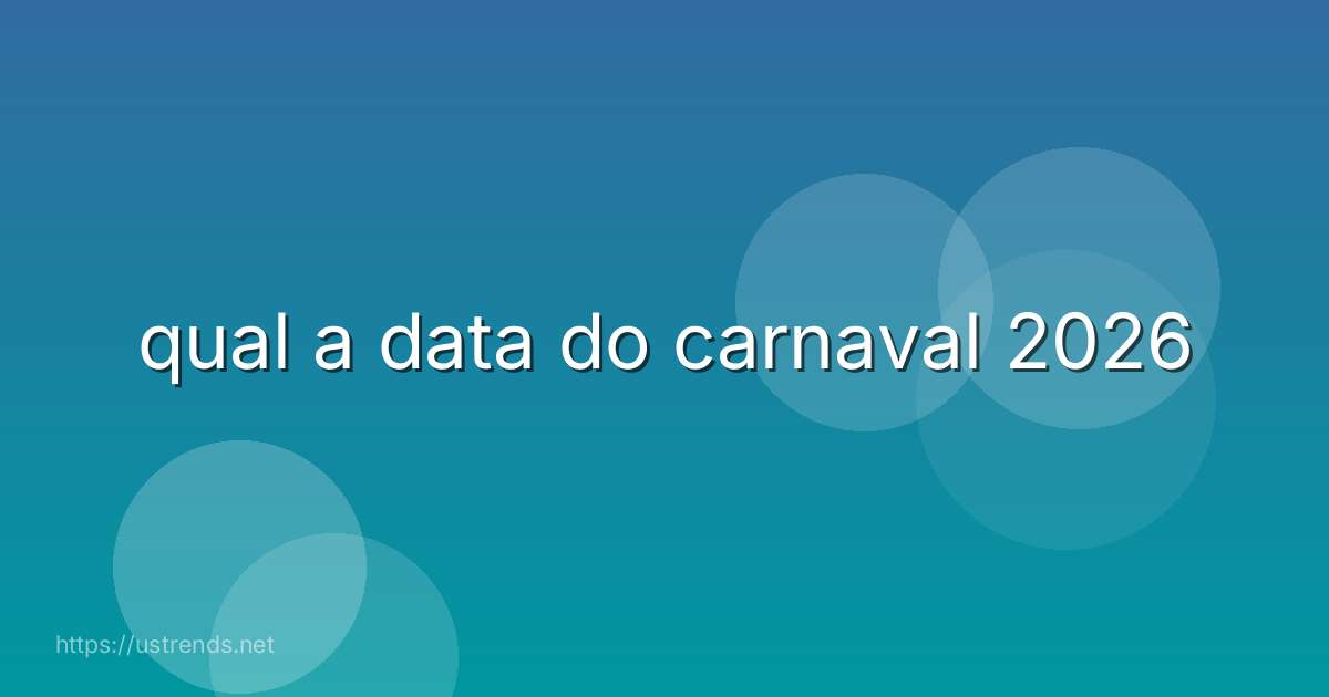 qual a data do carnaval 2026