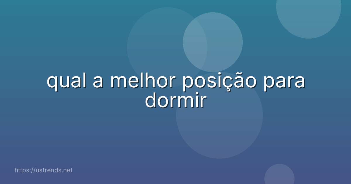 qual a melhor posição para dormir