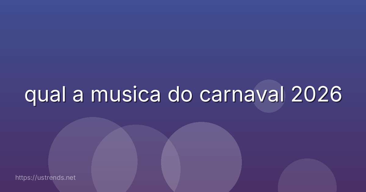 qual a musica do carnaval 2026
