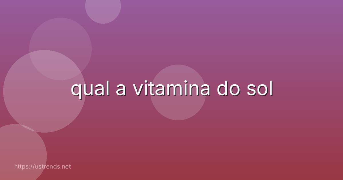 qual a vitamina do sol