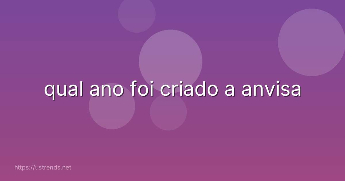qual ano foi criado a anvisa