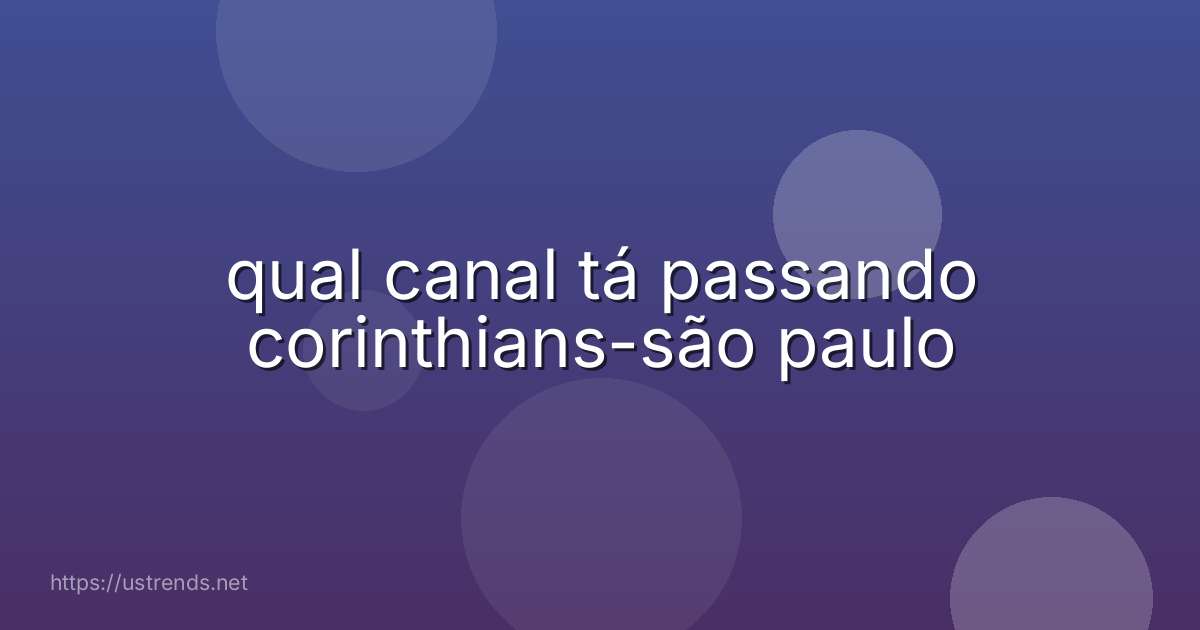 qual canal tá passando corinthians-são paulo