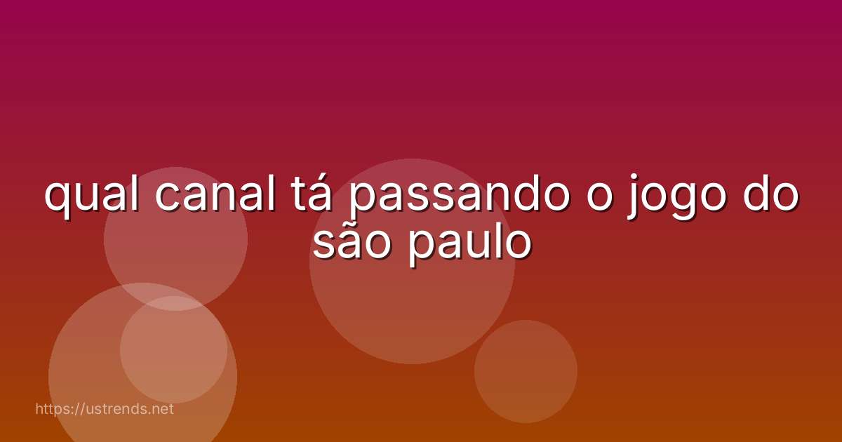 qual canal tá passando o jogo do são paulo