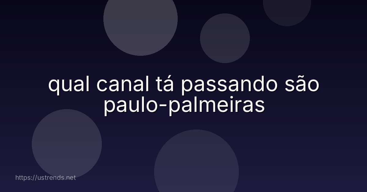 qual canal tá passando são paulo-palmeiras