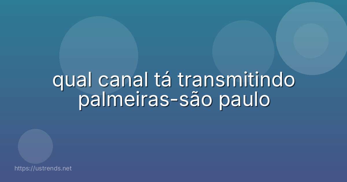 qual canal tá transmitindo palmeiras-são paulo