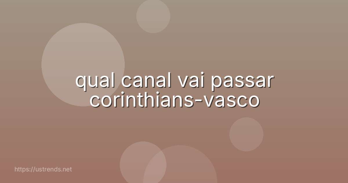 qual canal vai passar corinthians-vasco