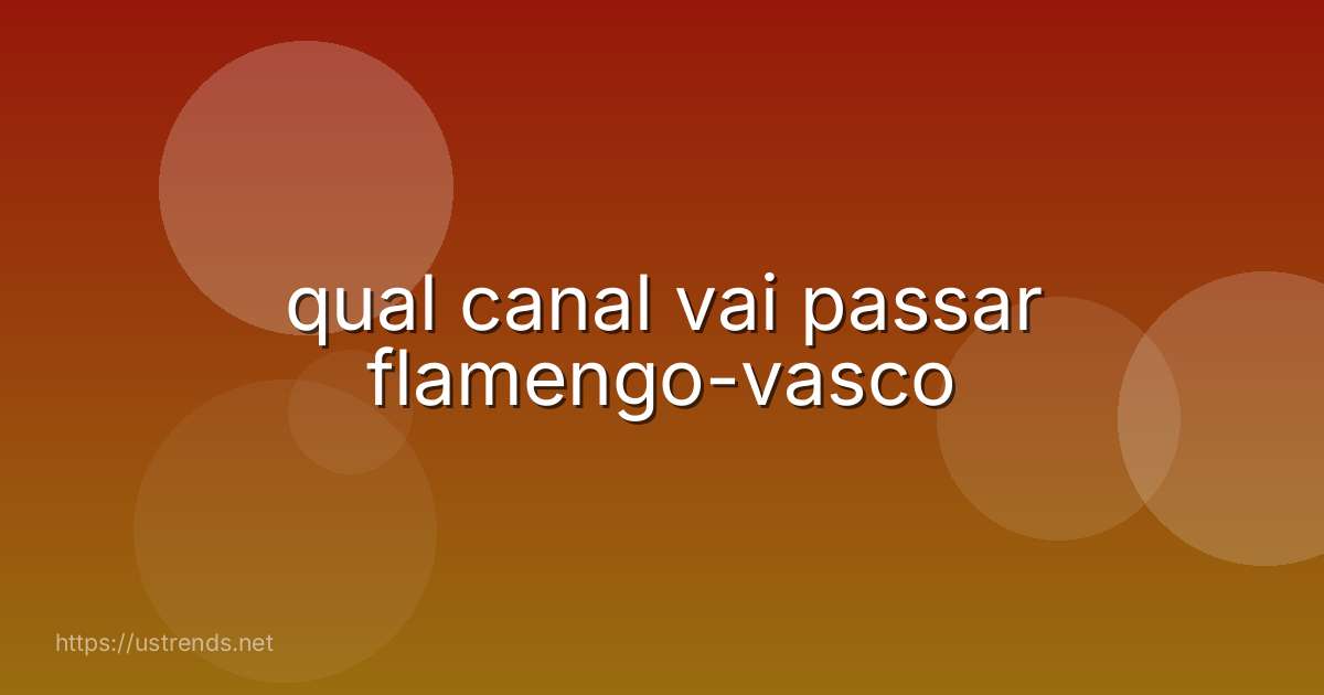 qual canal vai passar flamengo-vasco