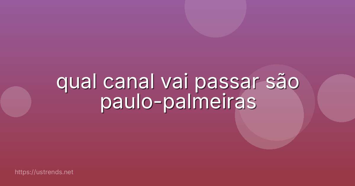 qual canal vai passar são paulo-palmeiras