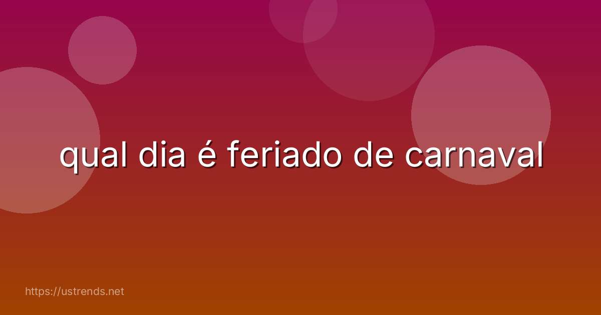 qual dia é feriado de carnaval