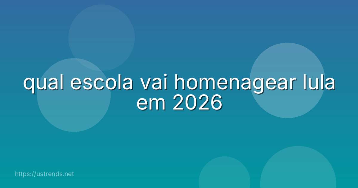qual escola vai homenagear lula em 2026