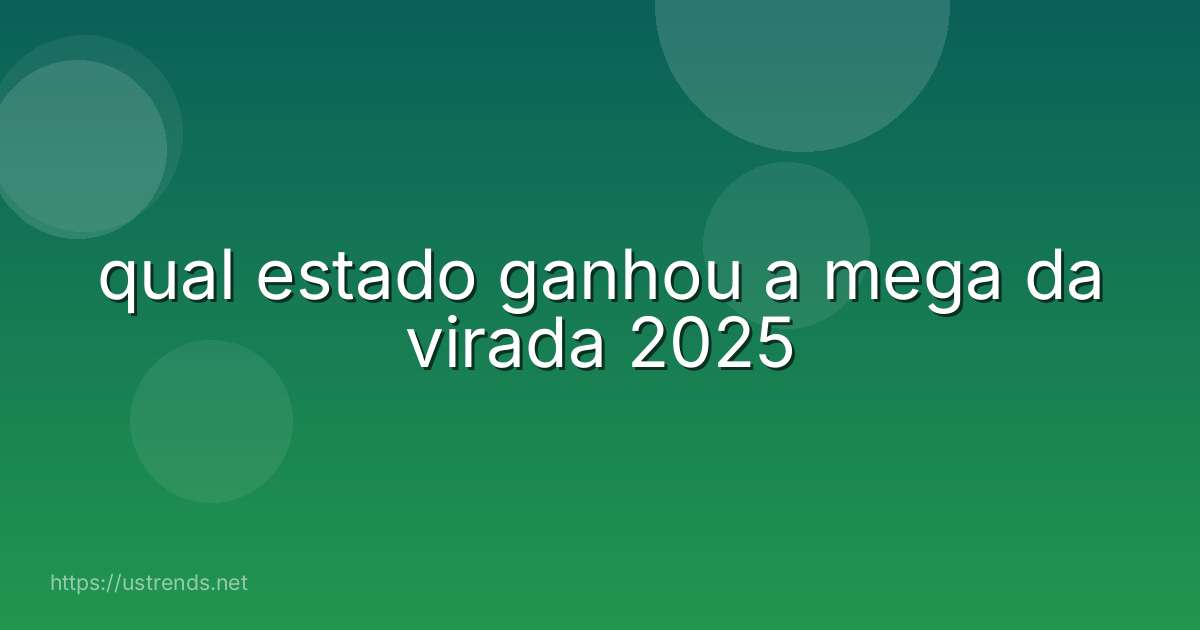 qual estado ganhou a mega da virada 2025