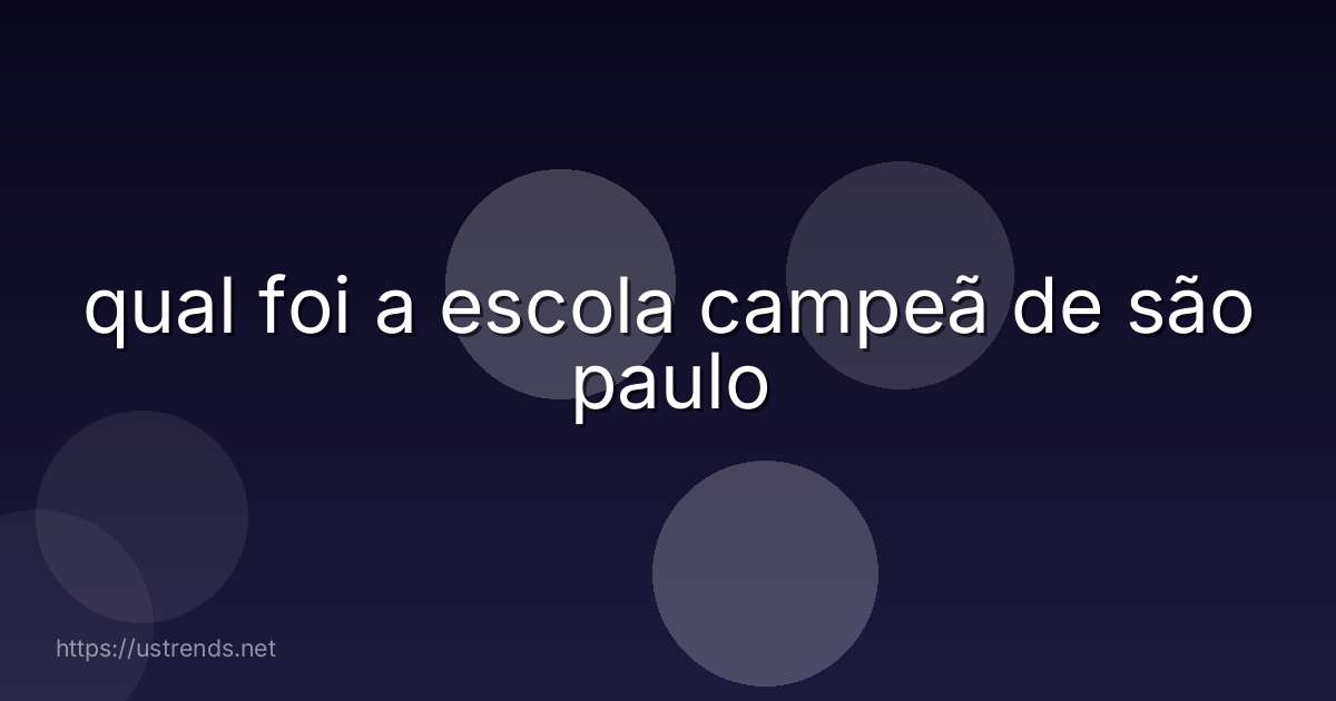 qual foi a escola campeã de são paulo