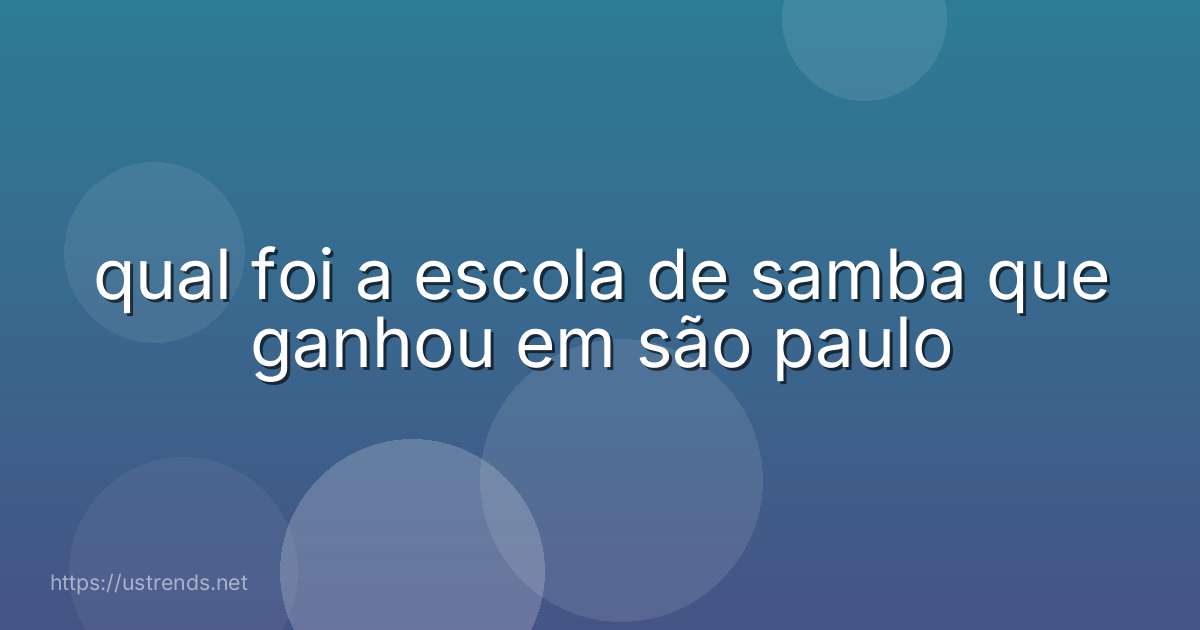 qual foi a escola de samba que ganhou em são paulo