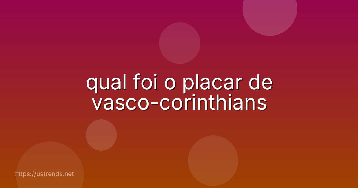qual foi o placar de vasco-corinthians
