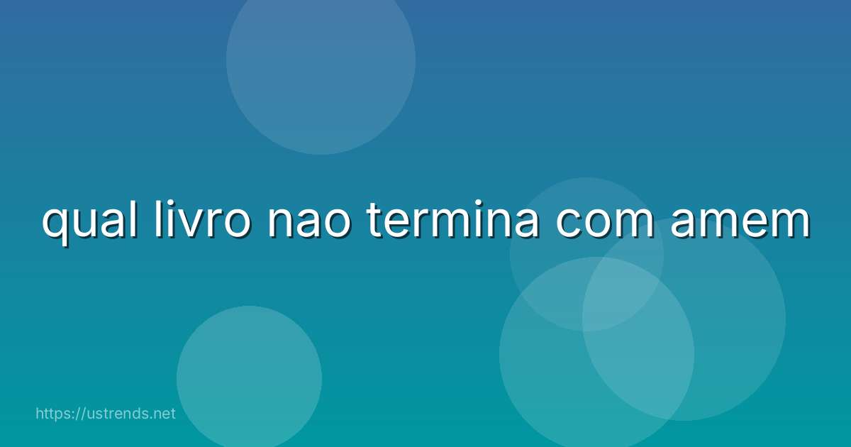 qual livro nao termina com amem
