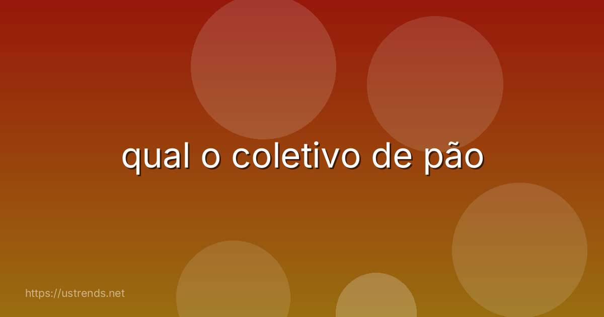 qual o coletivo de pão