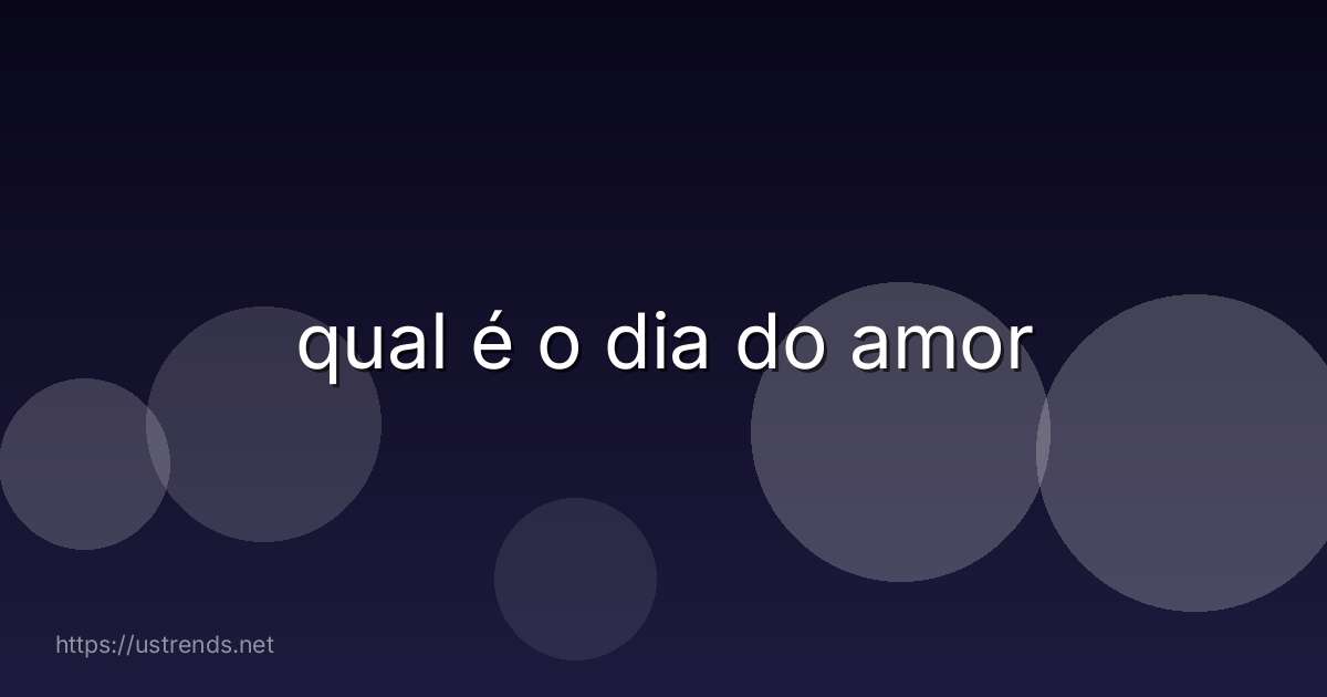 qual é o dia do amor
