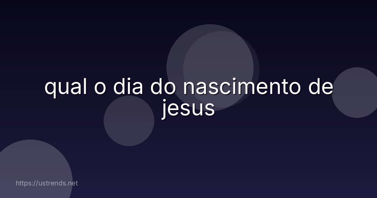 qual o dia do nascimento de jesus
