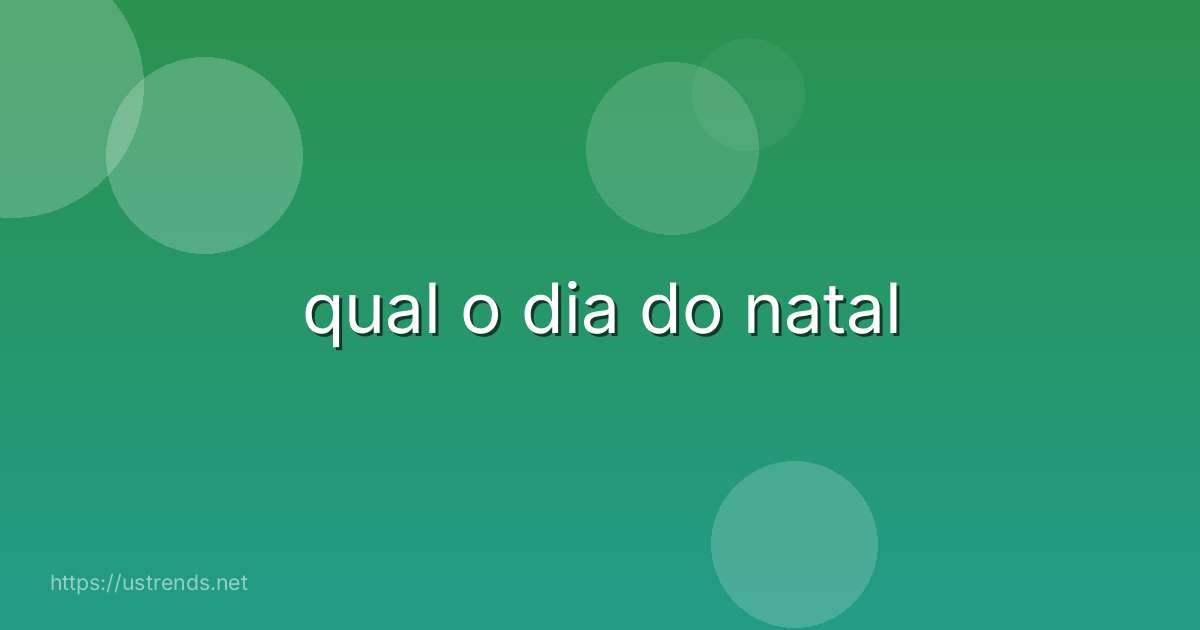 qual o dia do natal