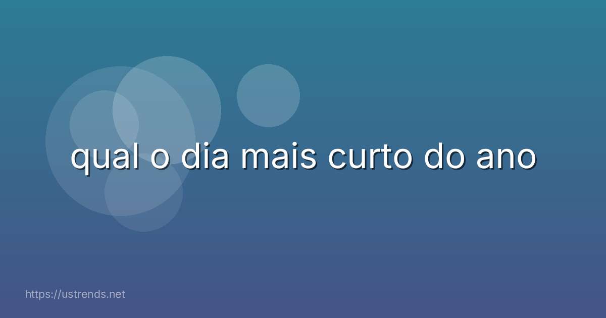 qual o dia mais curto do ano