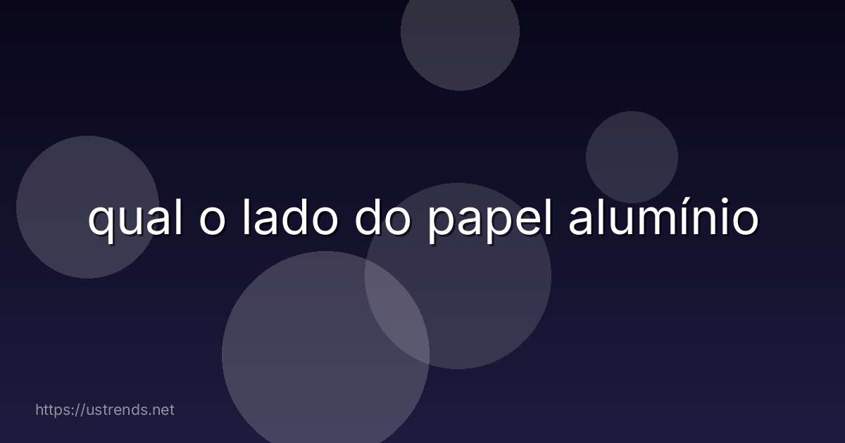qual o lado do papel alumínio