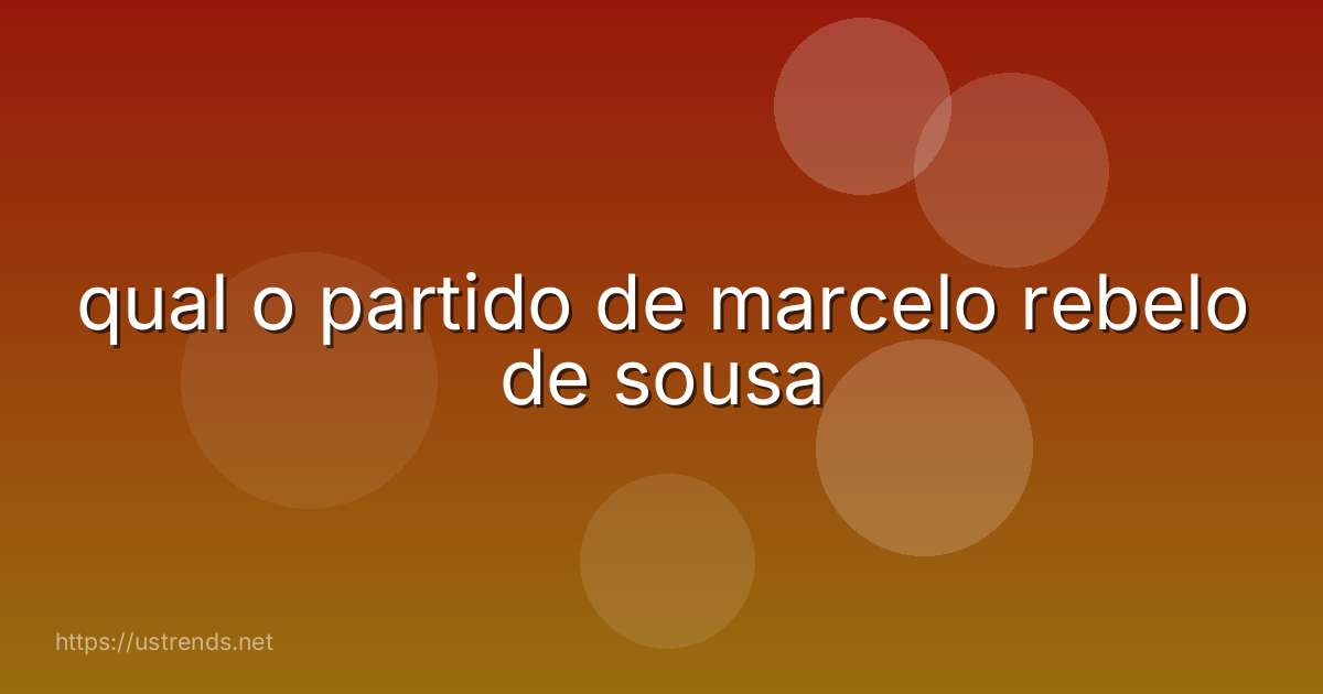 qual o partido de marcelo rebelo de sousa
