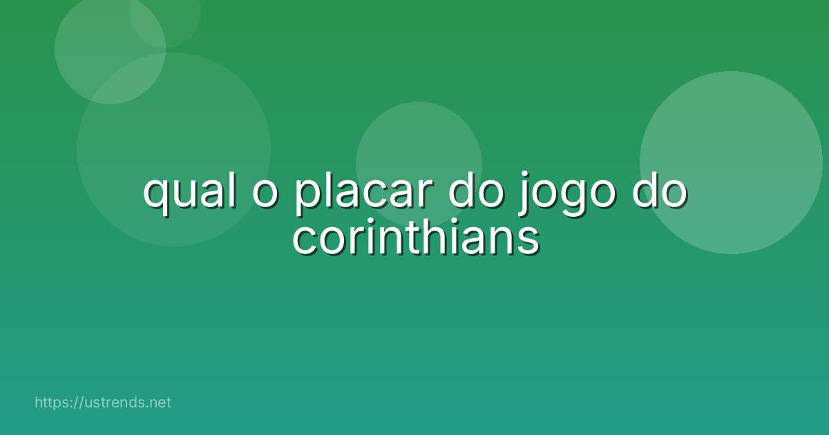qual o placar do jogo do corinthians