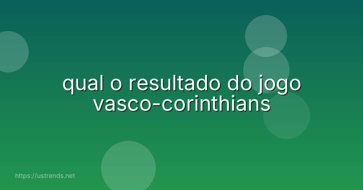 qual o resultado do jogo vasco-corinthians