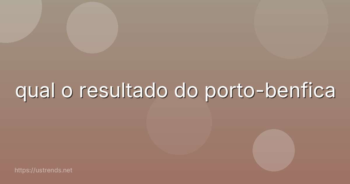 qual o resultado do porto-benfica