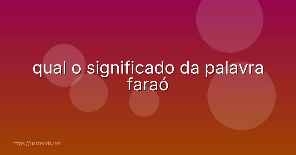 qual o significado da palavra faraó