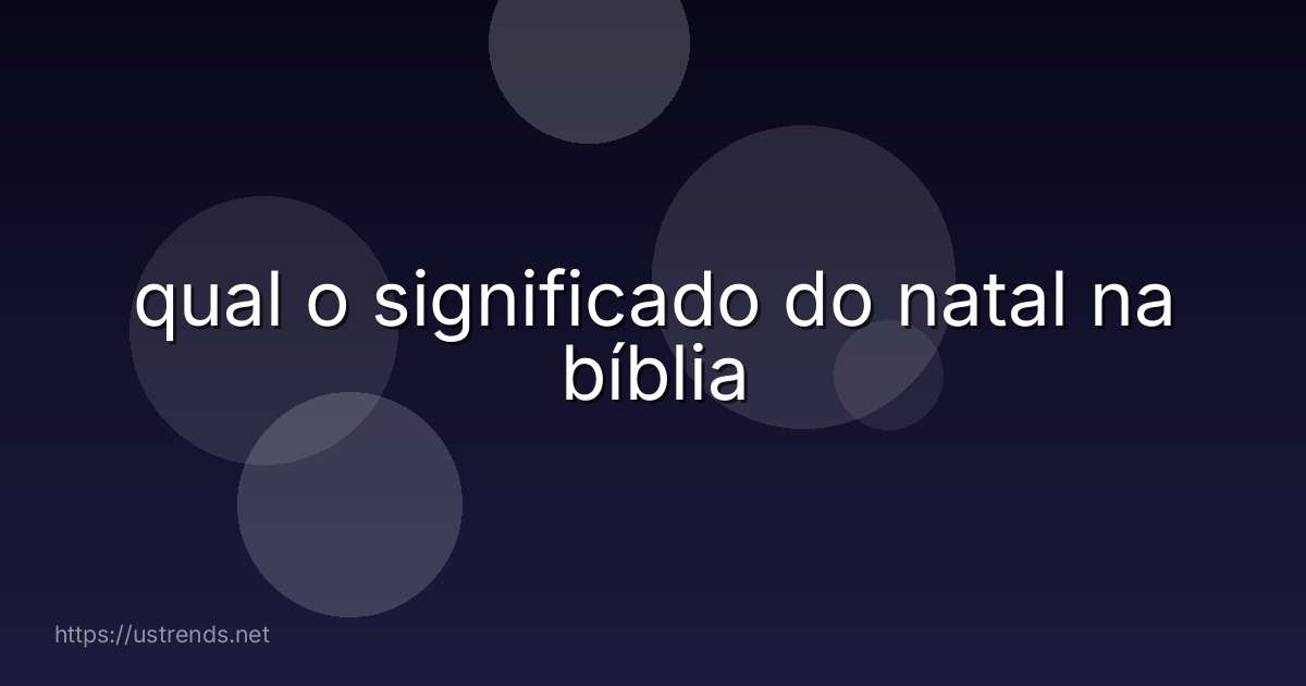 qual o significado do natal na bíblia