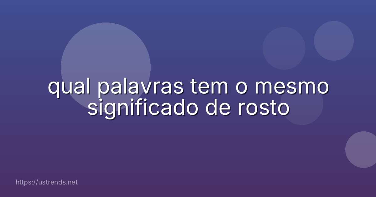 qual palavras tem o mesmo significado de rosto
