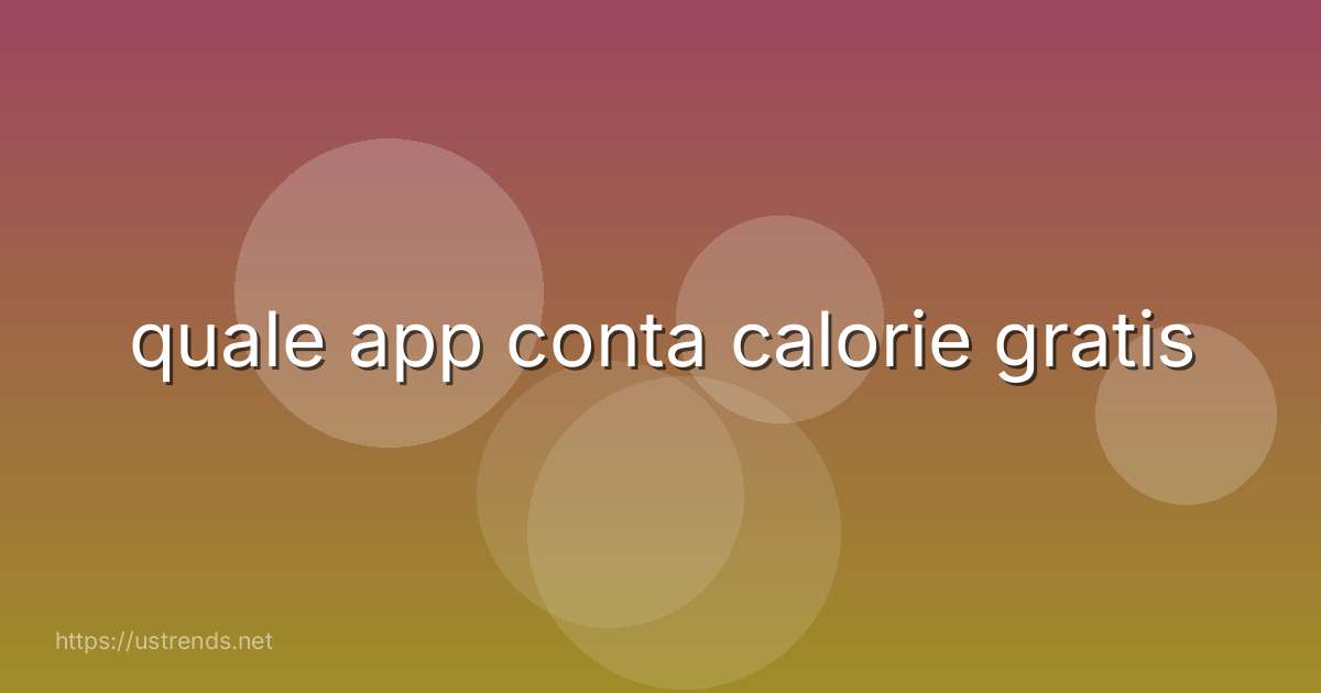 quale app conta calorie gratis