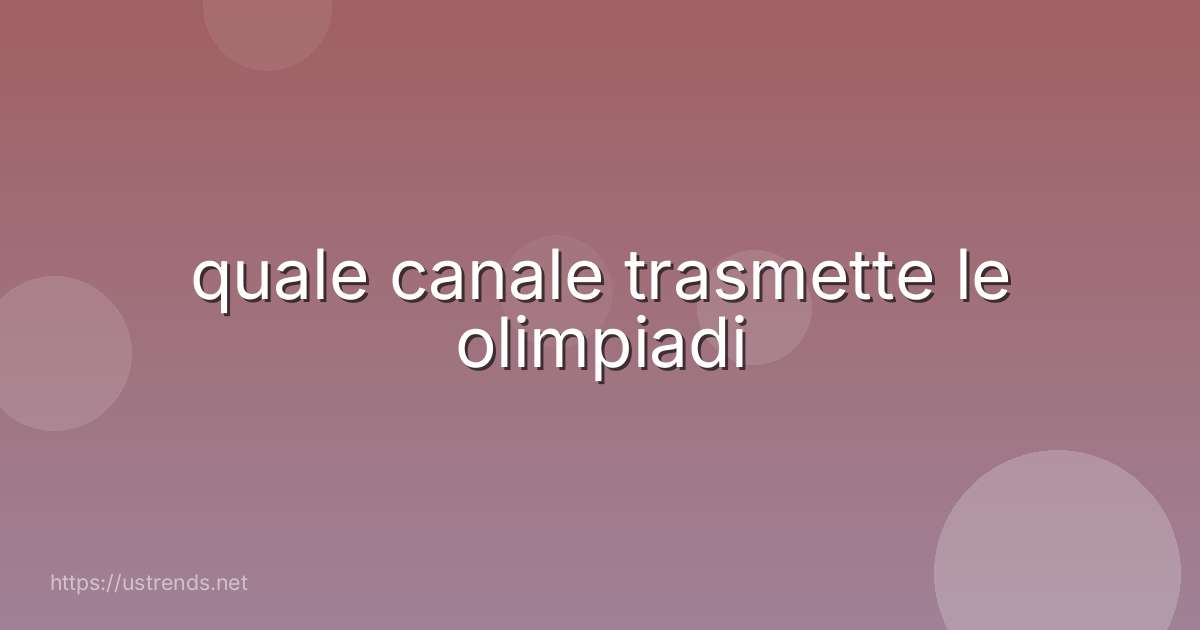 quale canale trasmette le olimpiadi