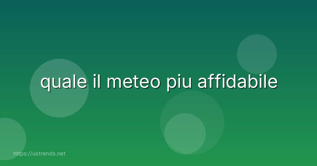quale il meteo piu affidabile