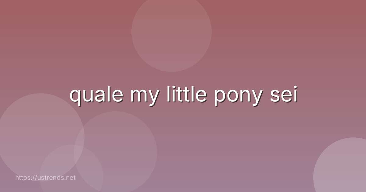 quale my little pony sei