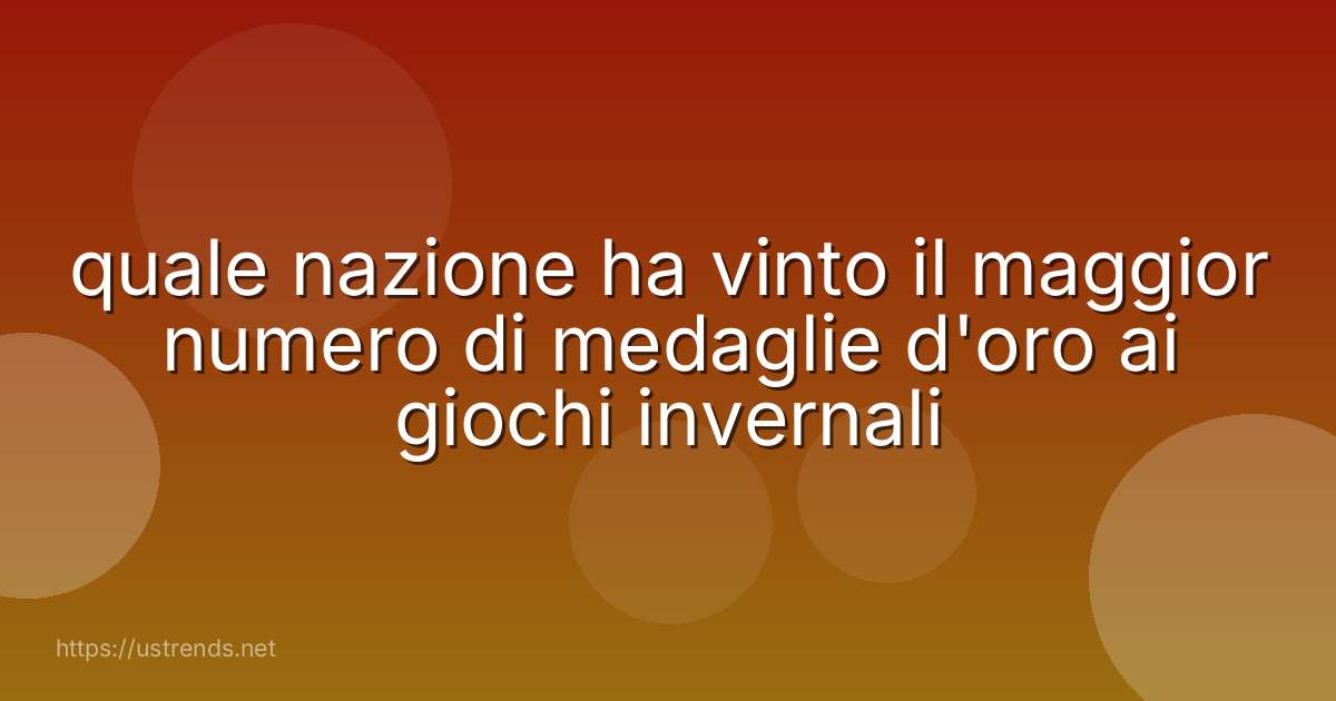 quale nazione ha vinto il maggior numero di medaglie d'oro ai giochi invernali