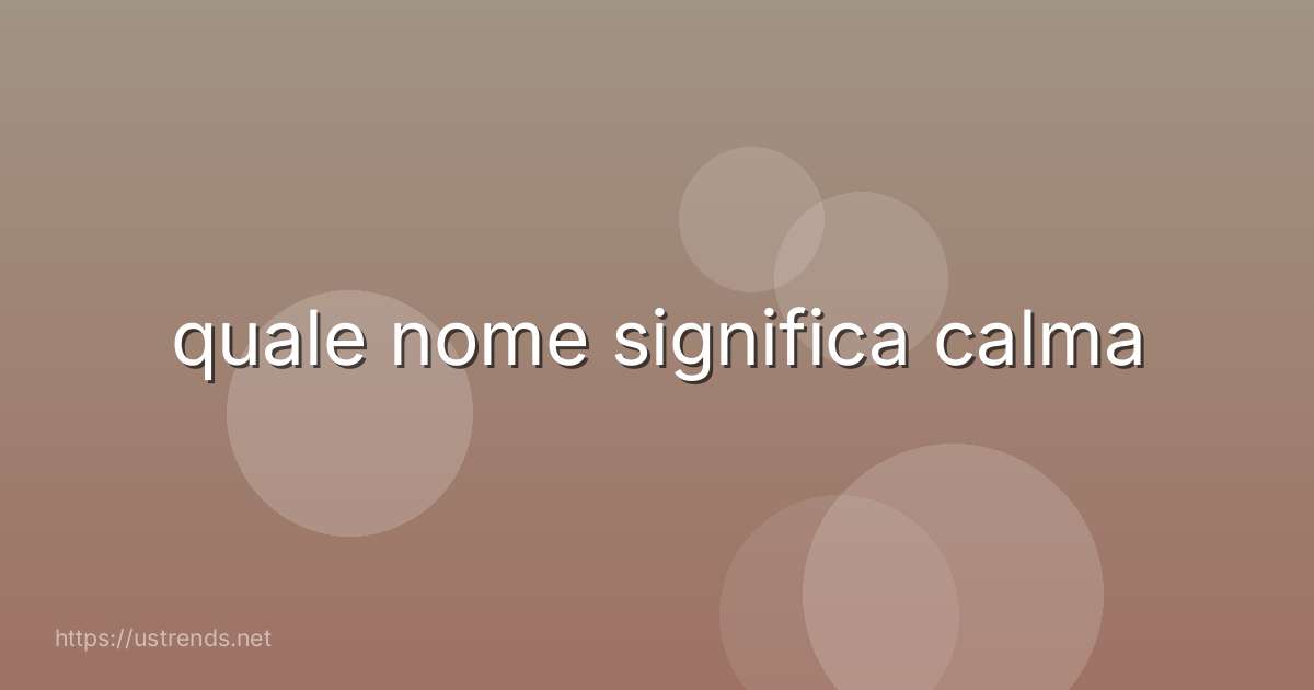 quale nome significa calma