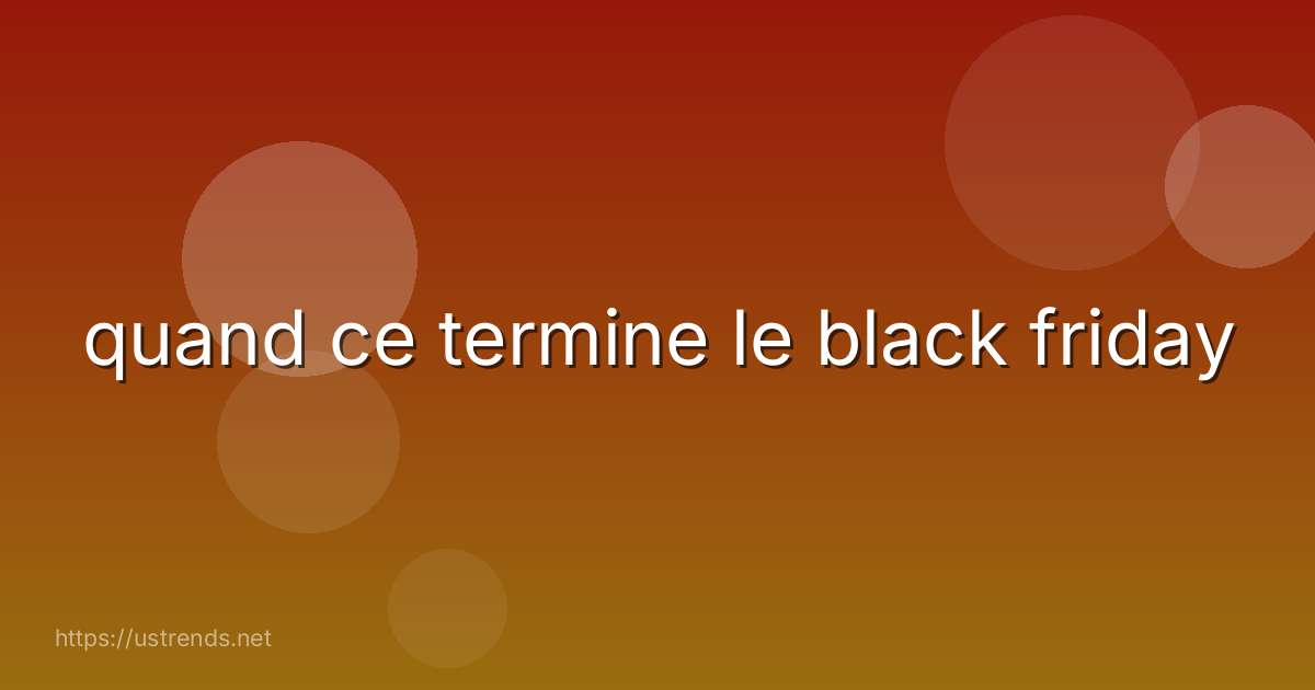 quand ce termine le black friday