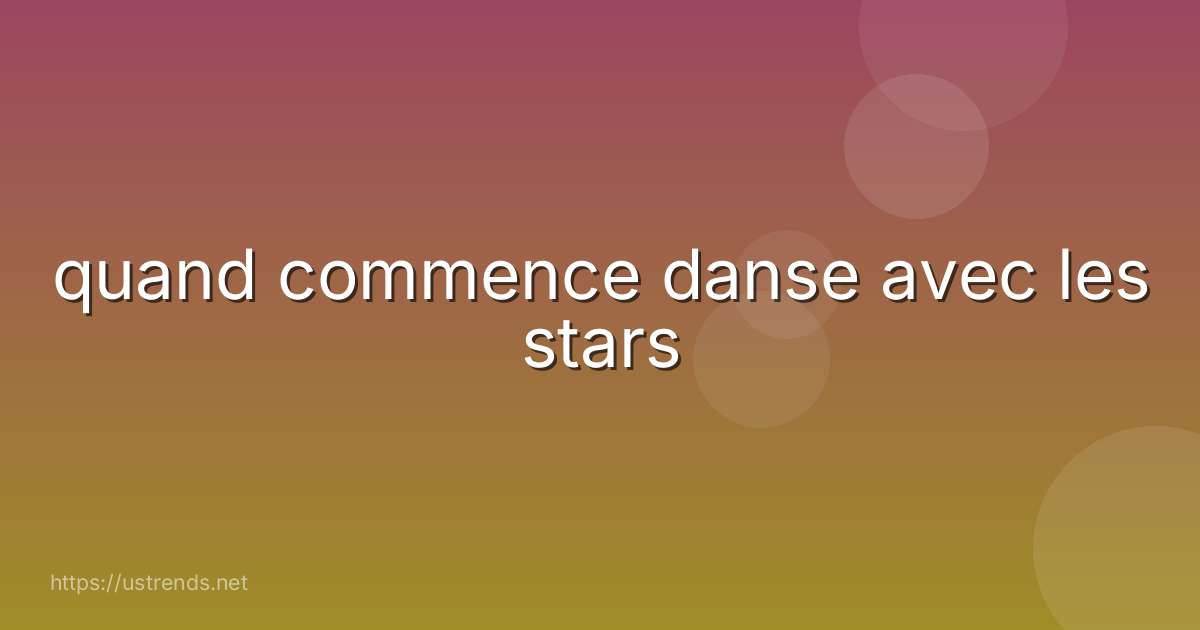 quand commence danse avec les stars