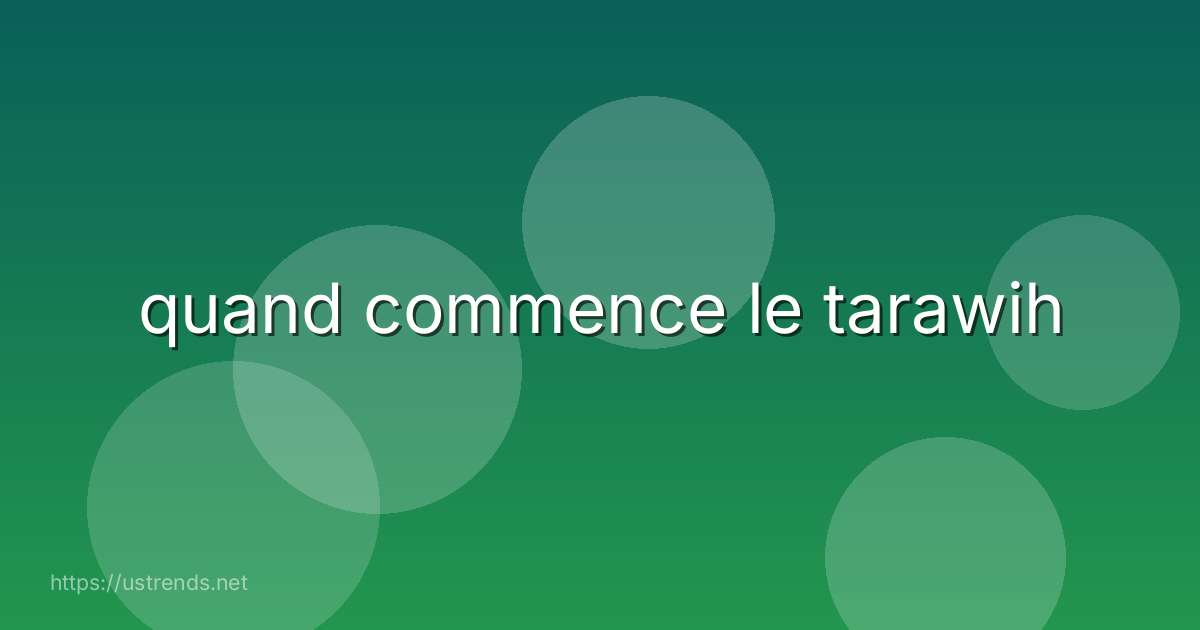 quand commence le tarawih