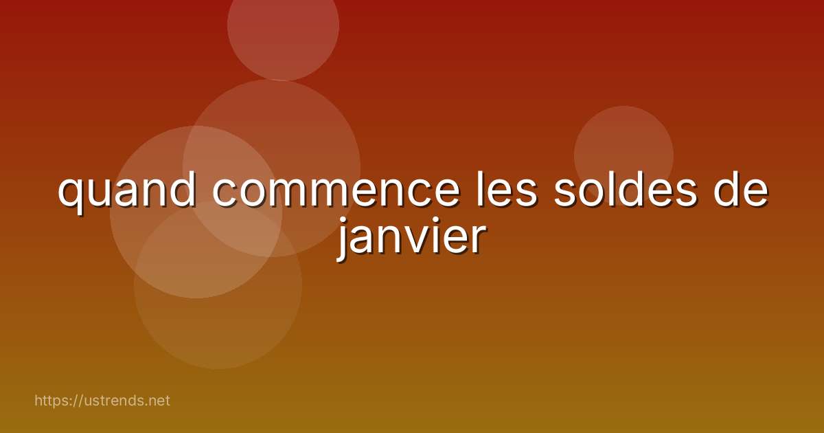 quand commence les soldes de janvier