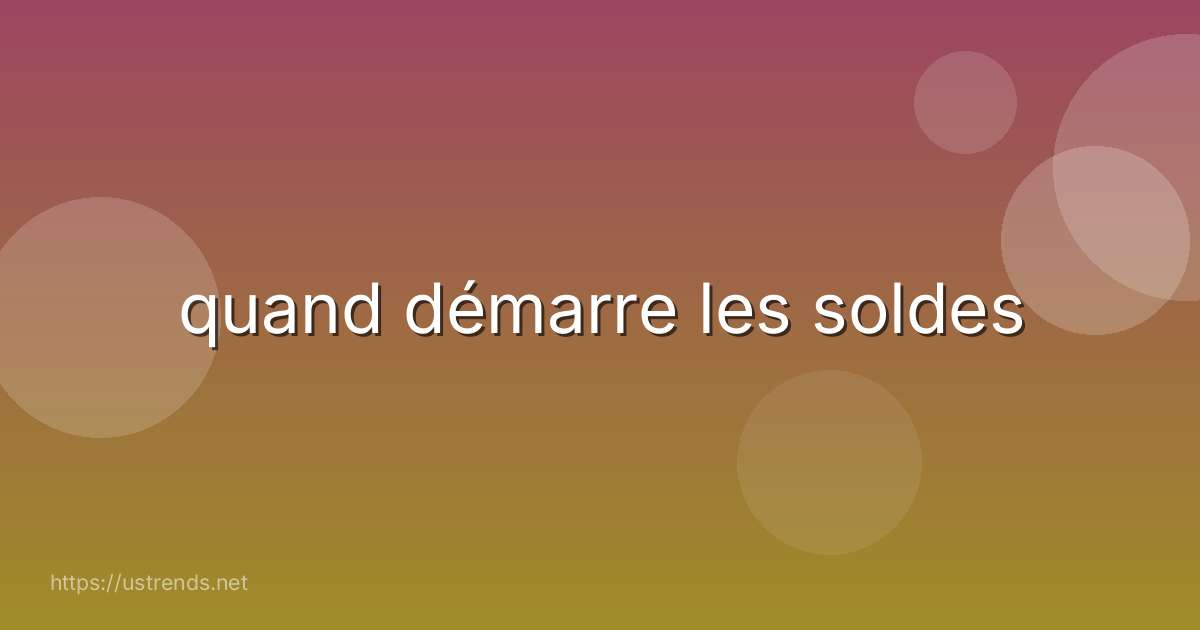 quand démarre les soldes