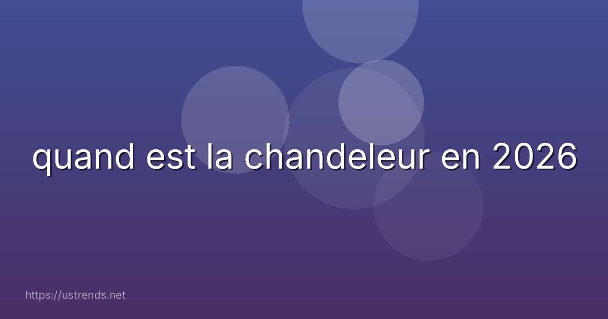 quand est la chandeleur en 2026