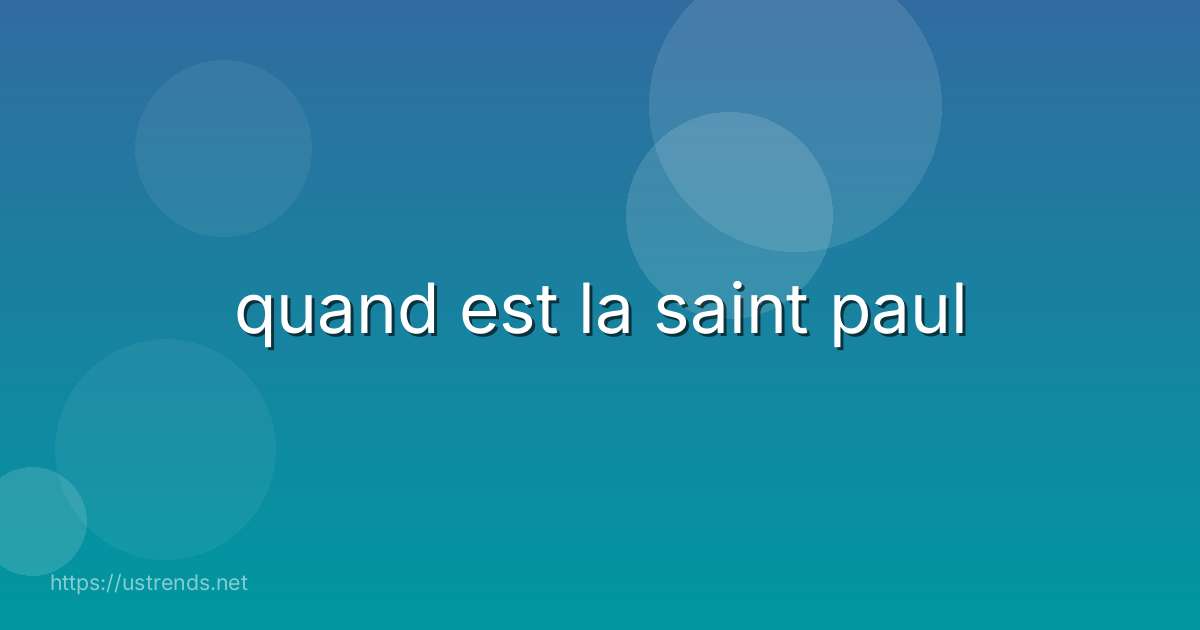 quand est la saint paul